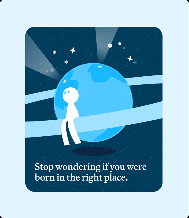 Star Path artwork: a figure seated on a ringed planet, captioned “Stop wondering if you were born in the right place.”